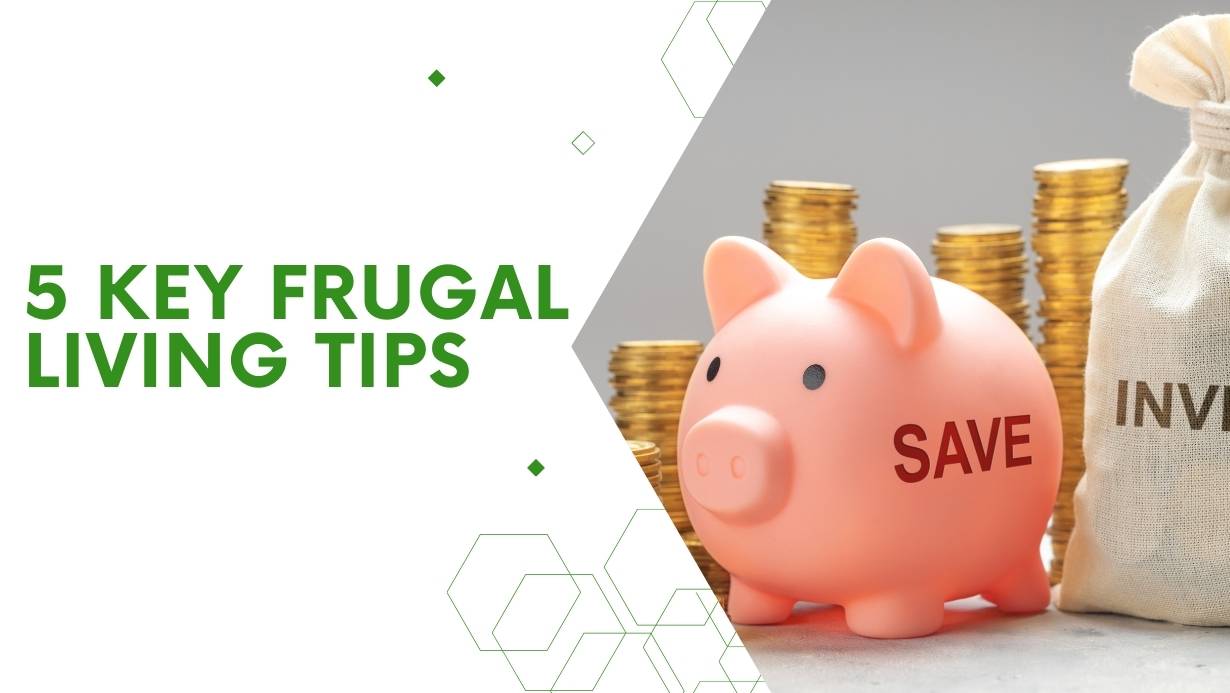 5 Key Frugal Living Tips